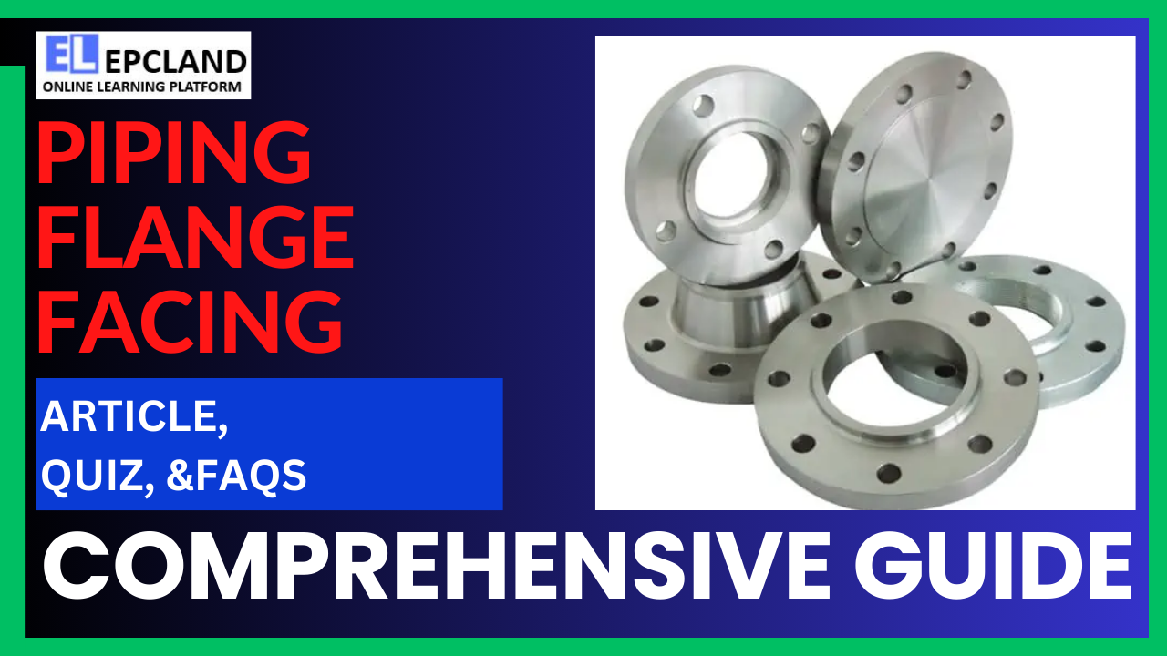 You are currently viewing Piping Flange Facing: A Comprehensive Guide || 5 FAQs & Quiz