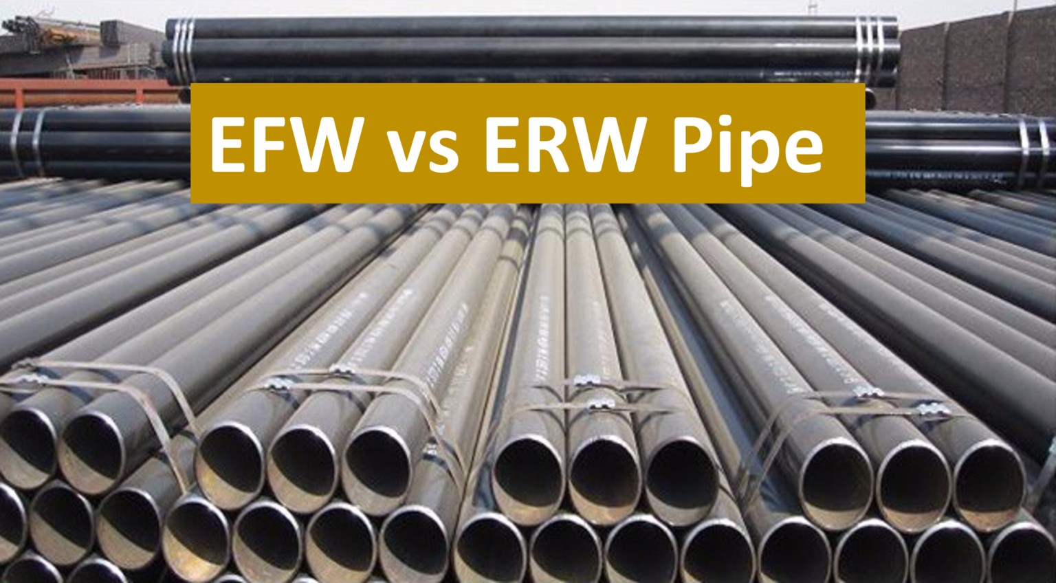 EFW Vs ERW Pipes A Comprehensive Guide 5 FAQs Quiz Blog EPCland