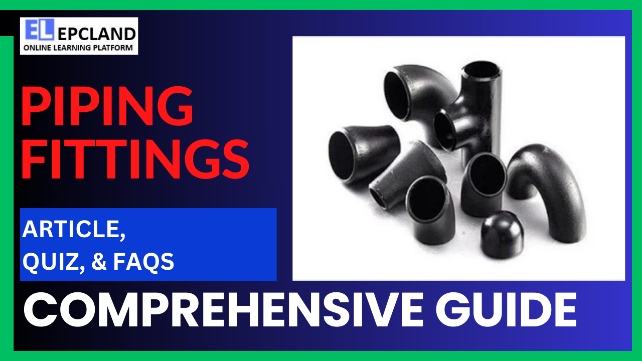 You are currently viewing Piping Fittings: A Comprehensive Guide || 5 FAQs & Quiz