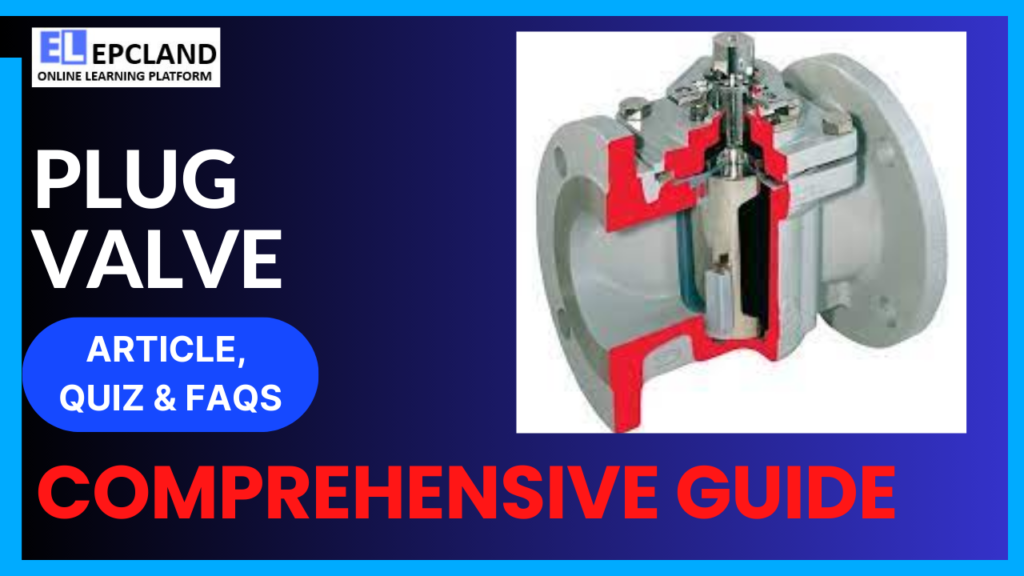 Understanding Plug Valves A Comprehensive Guide 5 FAQs & Quiz