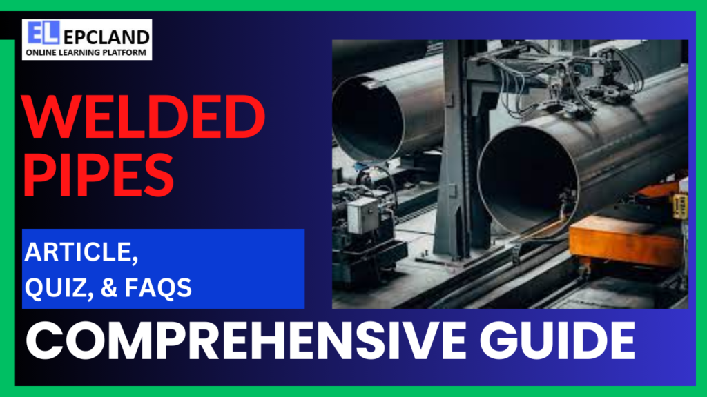 Welded Pipes A Comprehensive Guide Faqs Quiz Blog Epcland