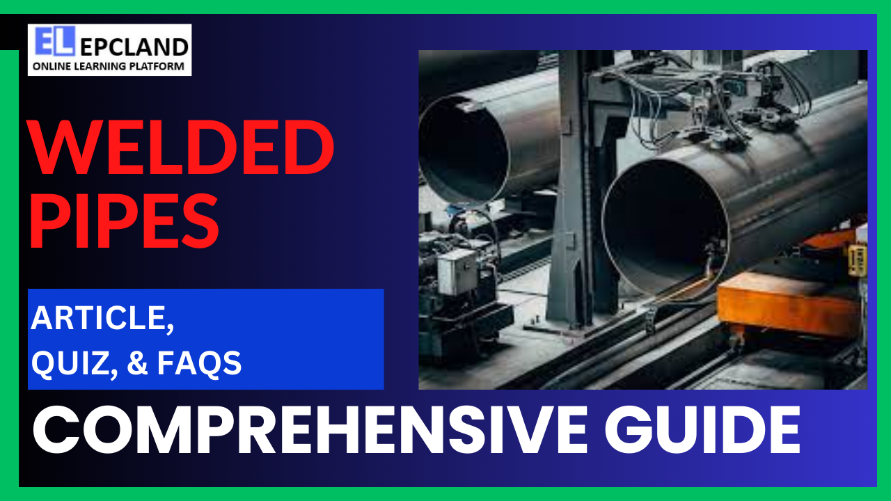 You are currently viewing Welded Pipes: A Comprehensive Guide || 5 FAQs & Quiz