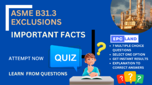 Read more about the article Important Facts: Quiz on ASME B31.3 Exclusions II 7 MCQs with Explanations