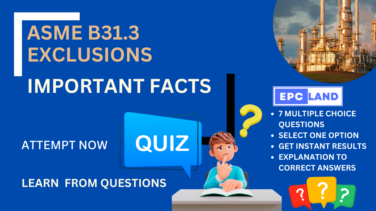 You are currently viewing Important Facts: Quiz on ASME B31.3 Exclusions II 7 MCQs with Explanations