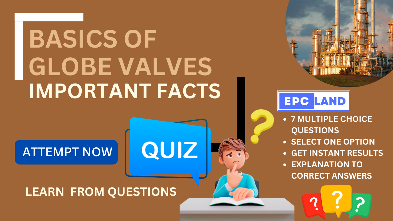 You are currently viewing Important Facts: Quiz on Basics of Globe Valves II 7 MCQs with Explanations