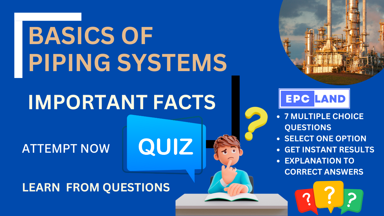 You are currently viewing Important Facts: Quiz on Basics of Piping Systems II 7 MCQs with Explanations