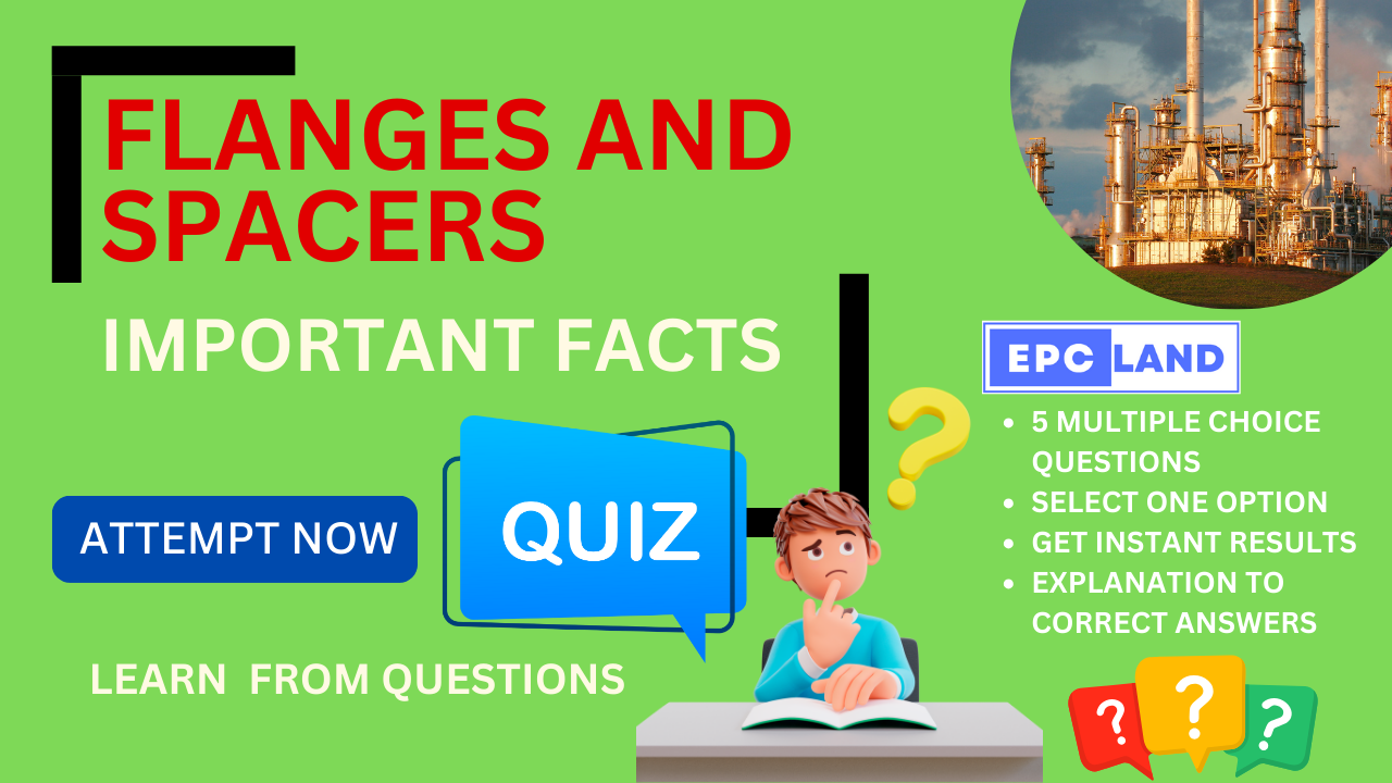 You are currently viewing Important Facts: Quiz on Flanges and Spacers in PMS II 6 MCQs with Explanations