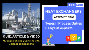 Read more about the article Important Facts: Quiz on Heat Exchangers II Types II Process Duties II Layout Aspects II 7 MCQs with Explanations