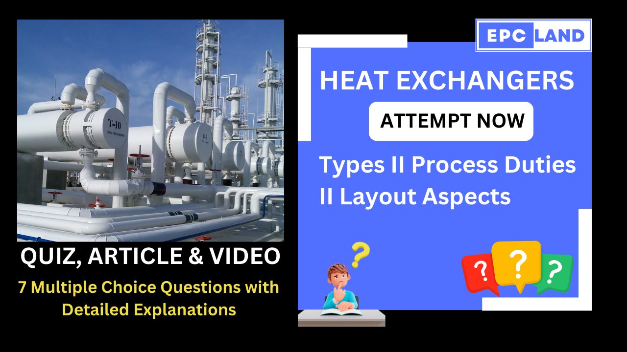 You are currently viewing Important Facts: Quiz on Heat Exchangers II Types II Process Duties II Layout Aspects II 7 MCQs with Explanations