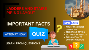 Read more about the article Important Facts: Quiz-7 on Ladders and Stairs in Piping Layout II 7 MCQs with Explanations