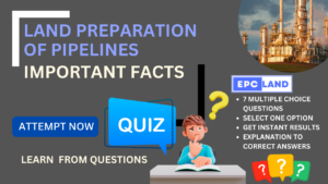 Read more about the article Important Facts: Quiz on Land preparation of Pipelines II 7 MCQs with Explanations
