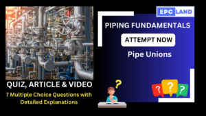 Read more about the article Important Facts: Quiz on Pipe Unions: A Comprehensive Guide II 7 MCQs with Explanations