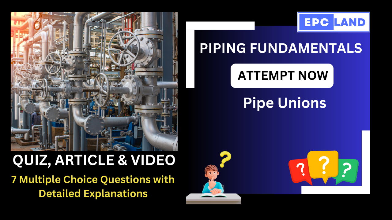 You are currently viewing Important Facts: Quiz on Pipe Unions: A Comprehensive Guide II 7 MCQs with Explanations