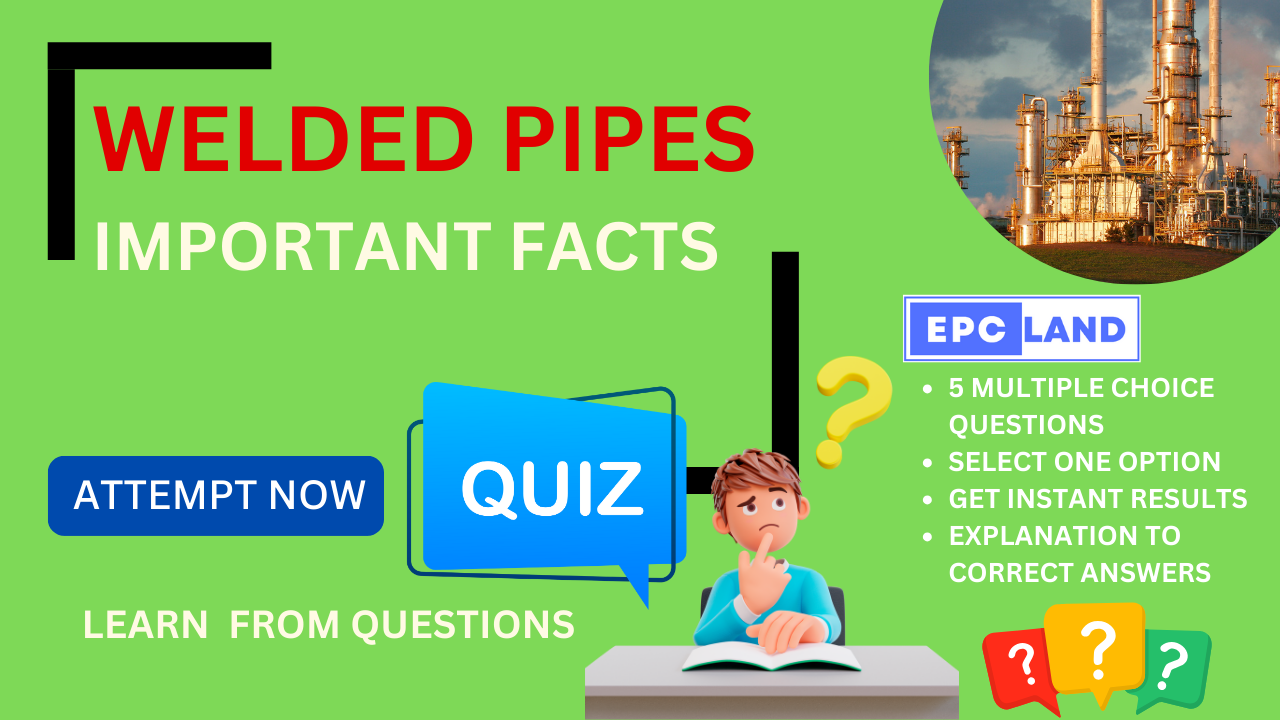 You are currently viewing Important Facts: Quiz on Welded Pipes in PMS II 5 MCQs with Explanations