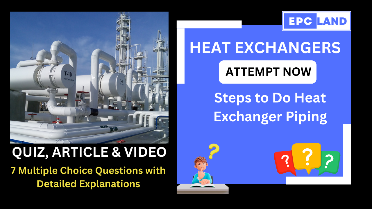 You are currently viewing Important Facts: Quiz on Steps to Do Heat Exchanger Piping II 7 MCQs with Explanations