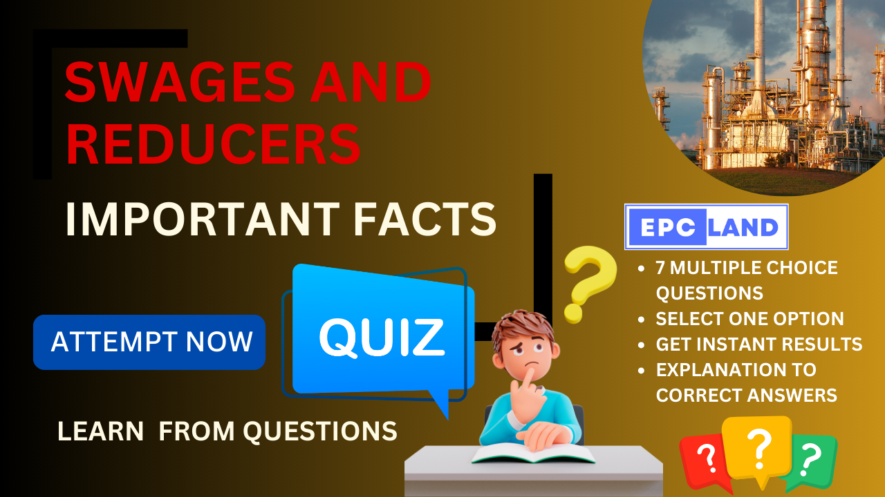 You are currently viewing Important Facts: Quiz on Pipe Swages and Reducers II 7 MCQs with Explanations