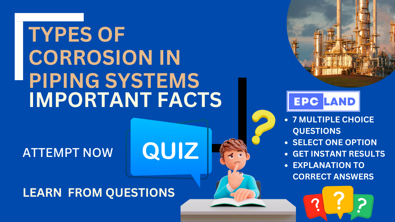 You are currently viewing Important Facts: Quiz on Types of Corrosion in Piping Systems II 7 MCQs with Explanations