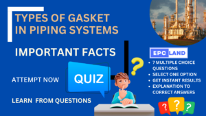 Read more about the article Important Facts: Quiz on Basic Types of Gaskets in Piping Systems II 7 MCQs with Explanations