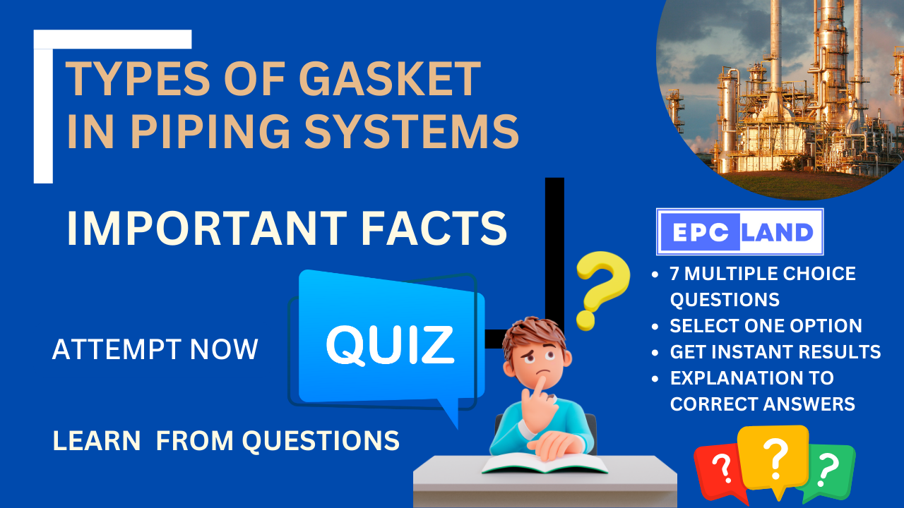 You are currently viewing Important Facts: Quiz on Basic Types of Gaskets in Piping Systems II 7 MCQs with Explanations