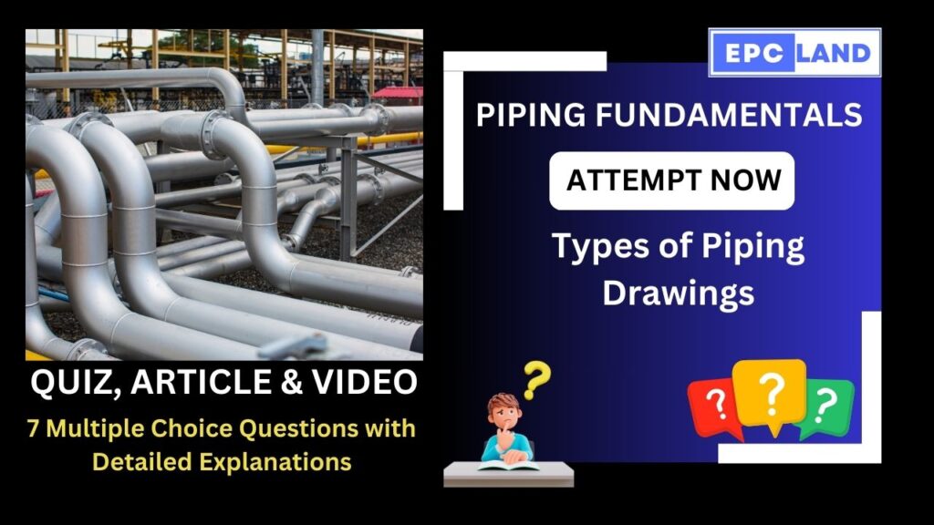 Quiz on Types of Piping Drawings A Comprehensive Guide II 7 MCQs with