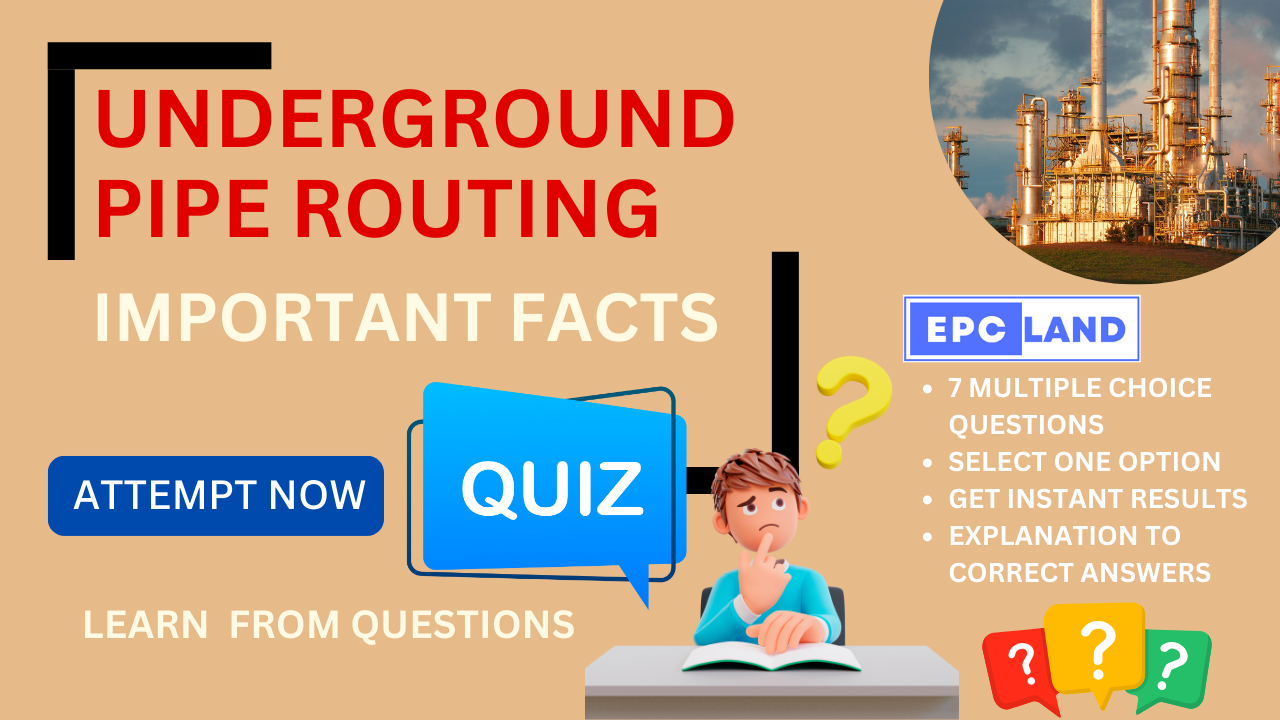 You are currently viewing Important Facts: Quiz-6 on Pipe Routing in Layout on Underground Piping II 7 MCQs with Explanations