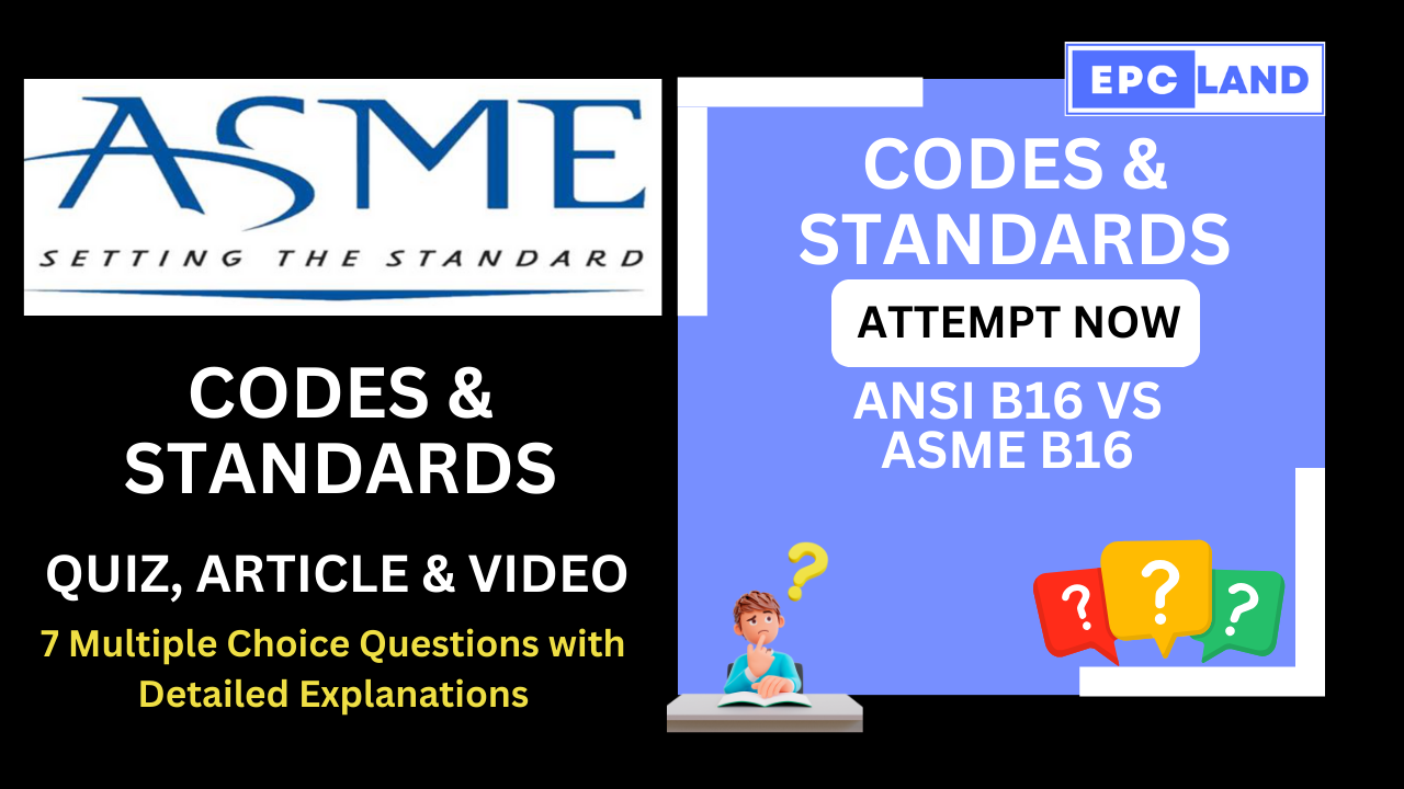 You are currently viewing Who is ANSI B16 and ASME B16: Article & Quiz with 7 MCQs II A Comprehensive Guide