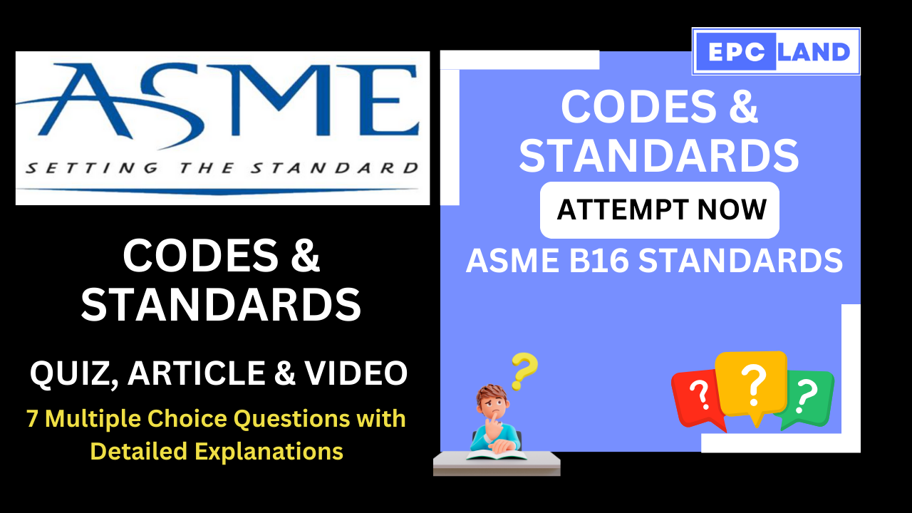 You are currently viewing ASME B16 Standards: Article & Quiz with 7 MCQs II A Comprehensive Guide