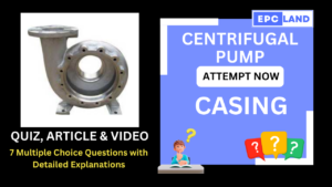 Read more about the article Centrifugal Pump Casing: Article & Quiz with 7 MCQs II A Comprehensive Guide