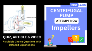 Read more about the article Centrifugal Pump Impellers: Article & Quiz with 7 MCQs II A Comprehensive Guide