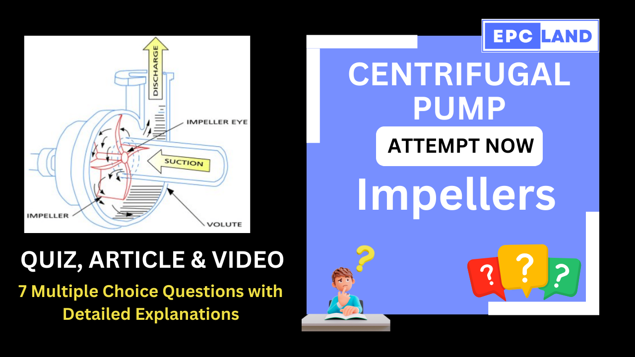 You are currently viewing Centrifugal Pump Impellers: Article & Quiz with 7 MCQs II A Comprehensive Guide