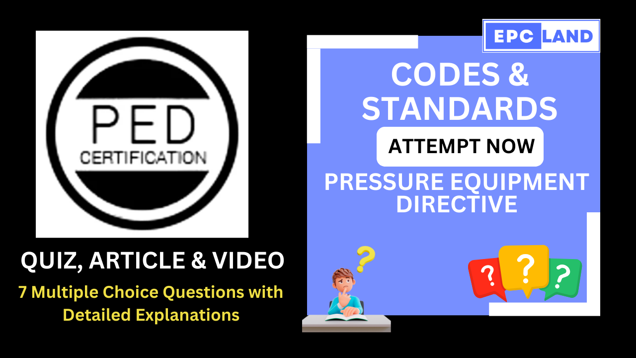 Read more about the article Pressure Equipment Directive (PED): Article & Quiz with 7 MCQs II A Comprehensive Guide
