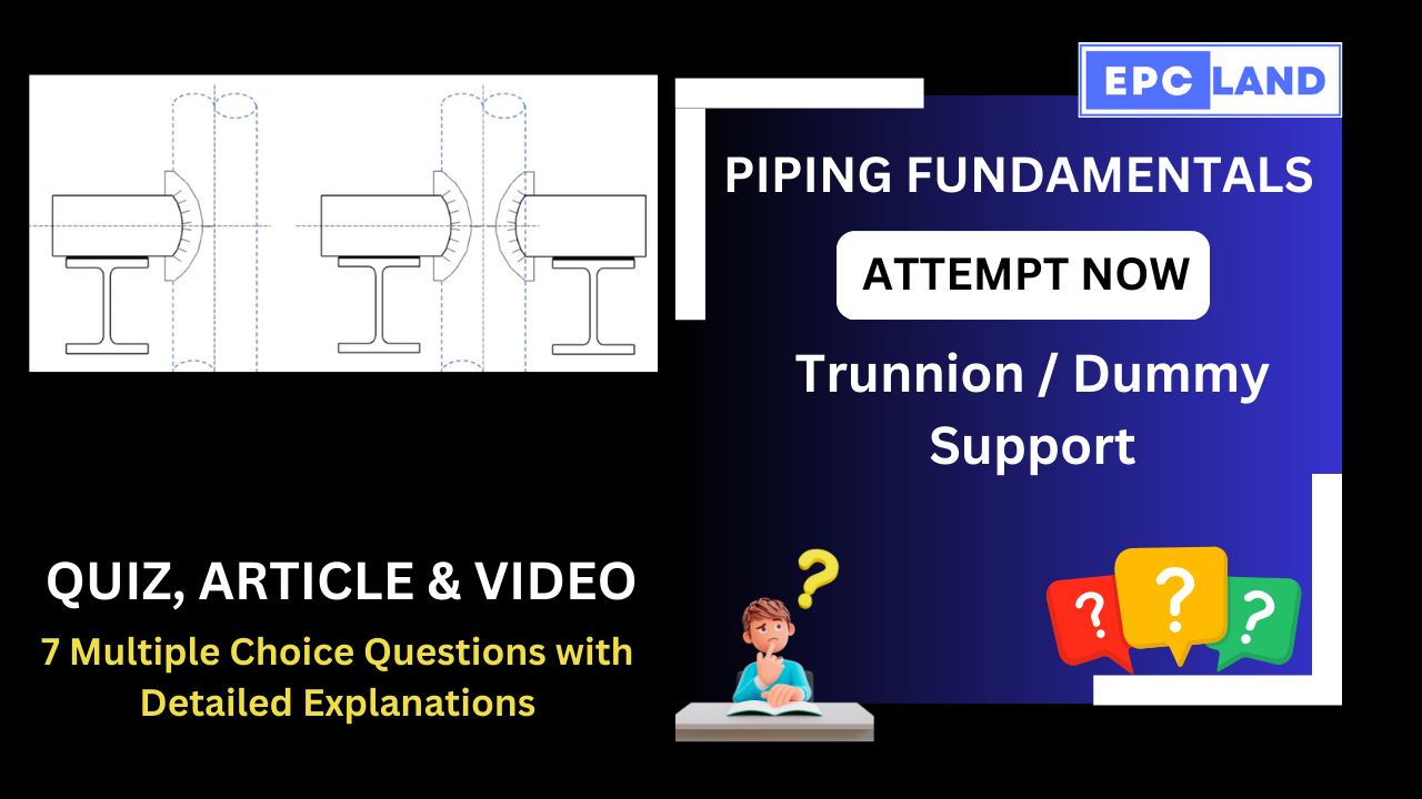 You are currently viewing Quiz on Trunnion or Dummy Support: Pipe Supports: A Comprehensive Guide II 7 MCQs with Explanations