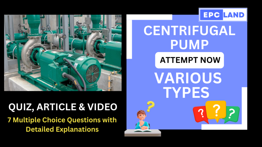 Types of Centrifugal Pumps Article & Quiz with 7 MCQs II A