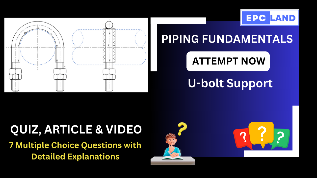 You are currently viewing Quiz on U-bolt Support: Pipe Supports: A Comprehensive Guide II 7 MCQs with Explanations
